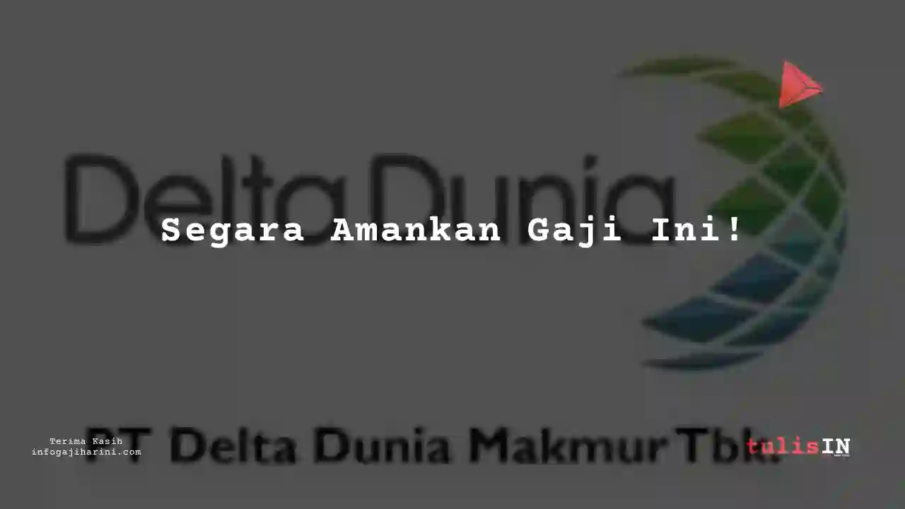 Berapa Gaji Operator Assembly Delta Dunia Makmur 2023?