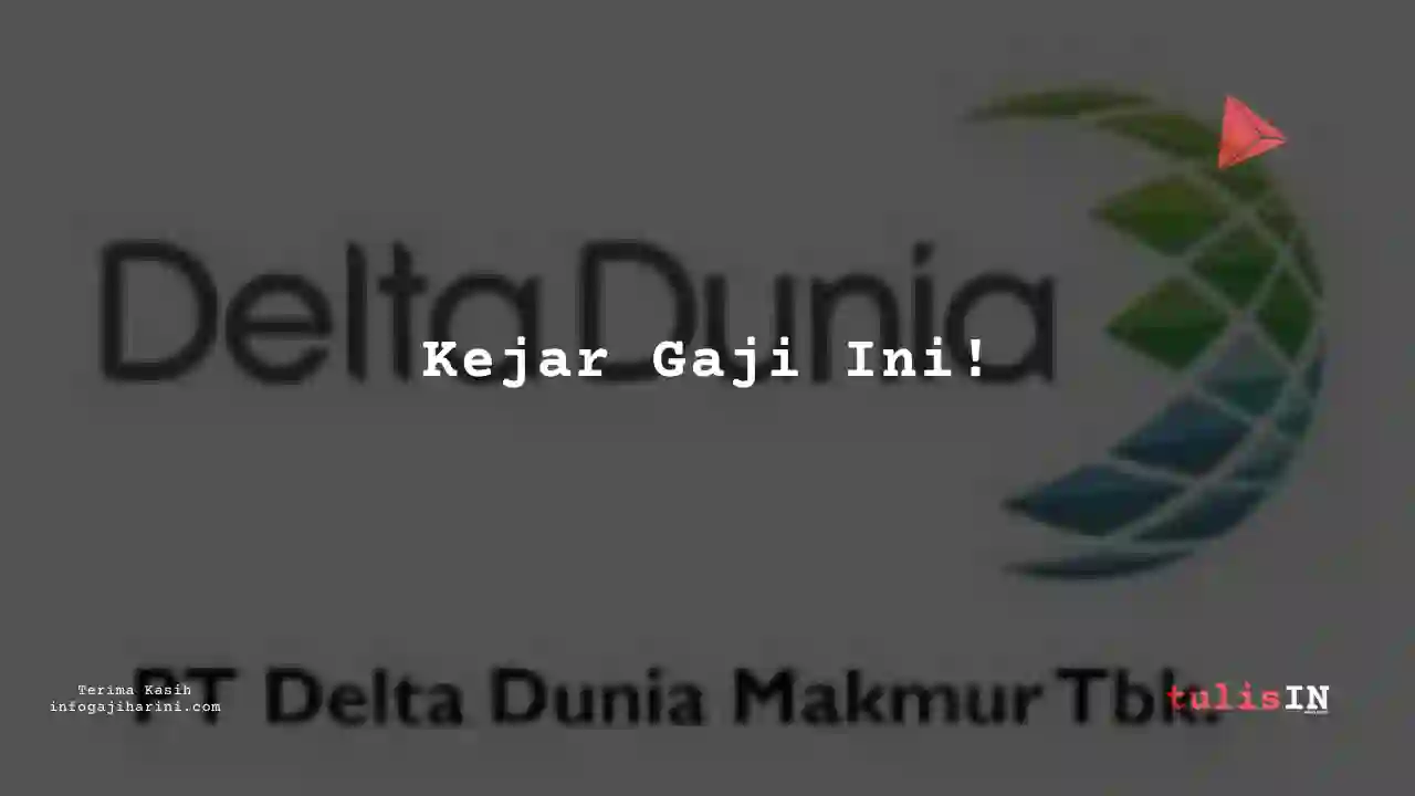 Berapa Gaji Accounting Delta Dunia Makmur 2023?