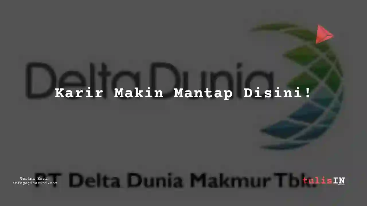 Berapa Gaji Procurement Delta Dunia Makmur 2023?