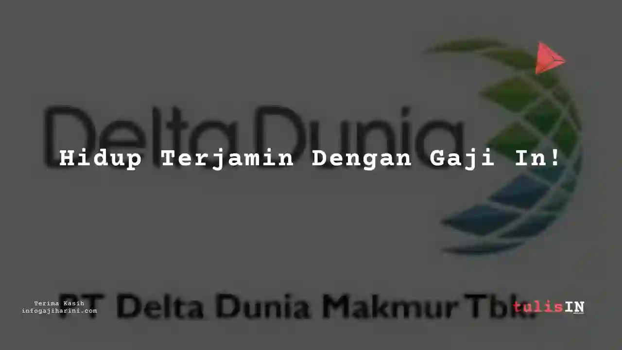 Berapa Gaji Product Engineer Delta Dunia Makmur 2023?