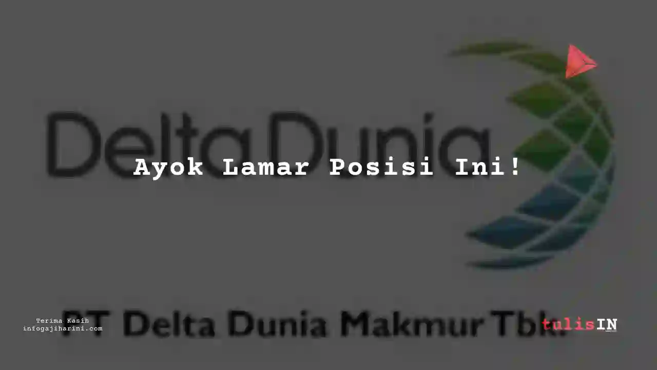 Berapa Gaji IT Business System Analysts Delta Dunia Makmur 2023?