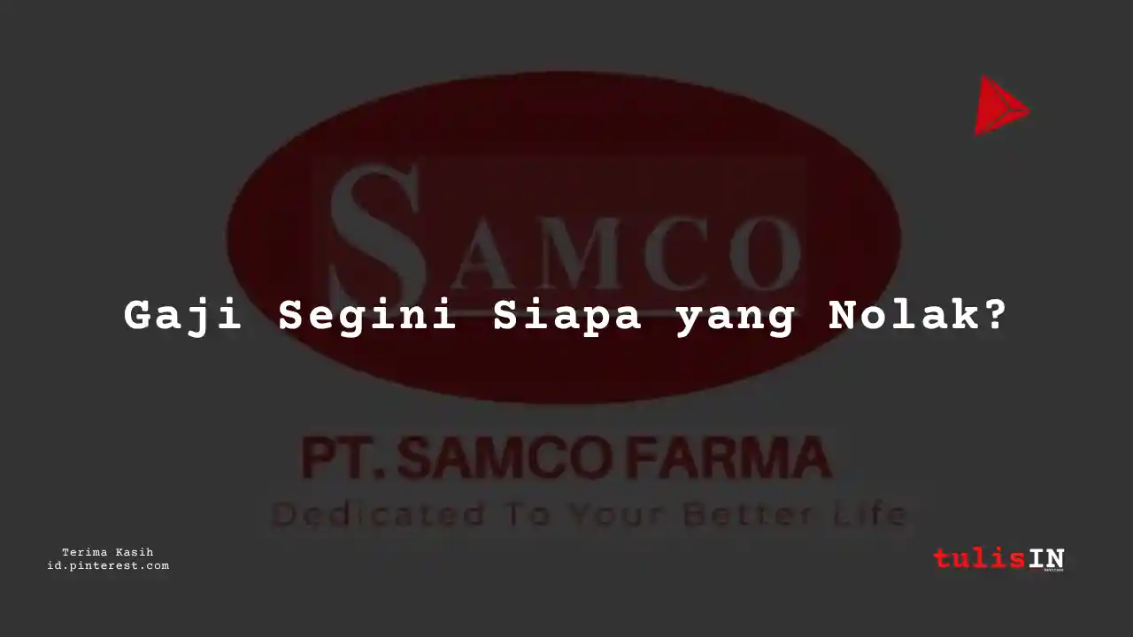 Berapa Gaji Deputy Branch Manager PT Samco Farma Tahun 2023?