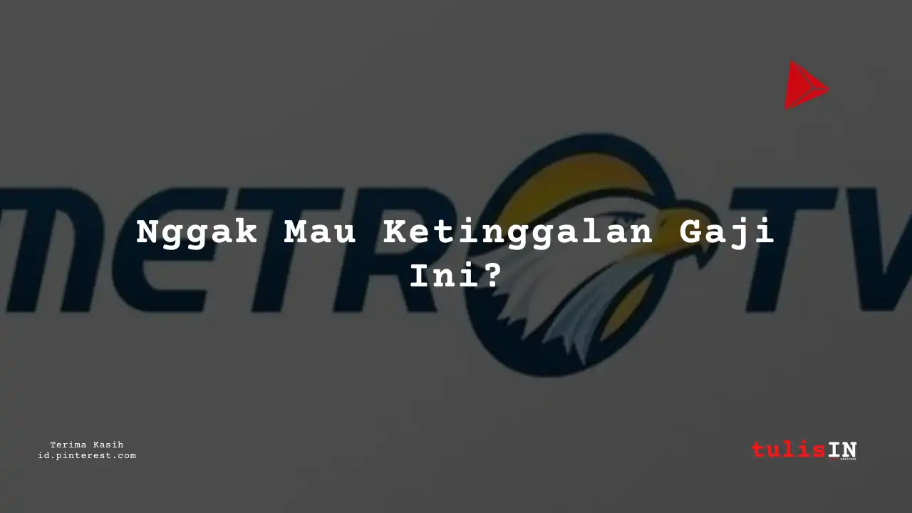 Berapa Gaji Desain Intern/Magang Metro TV Tahun 2025?