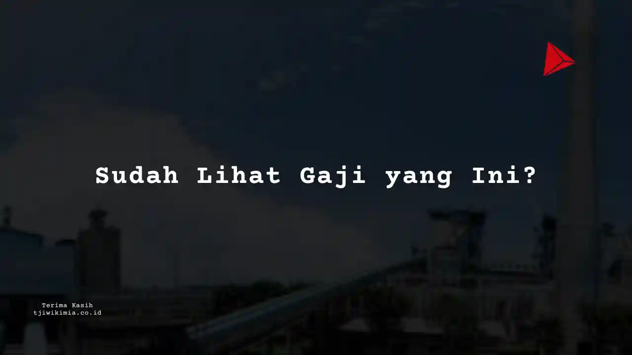 Berapa Gaji Desain Pabrik Kertas Tjiwi Kimia 2025?