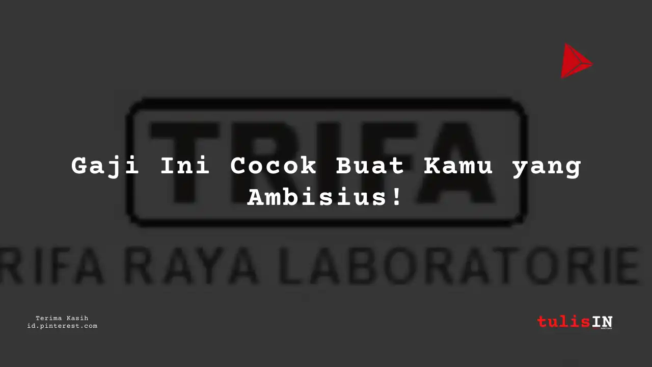 Berapa Gaji Developer PT Trifa Raya Laboratories Tahun 2023?