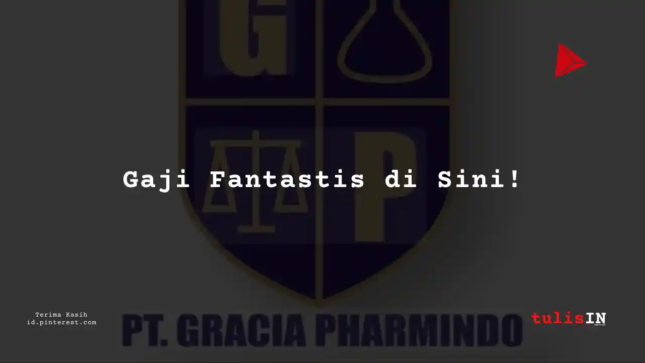 Berapa Gaji Director PT Gracia Pharmindo Tahun 2024?