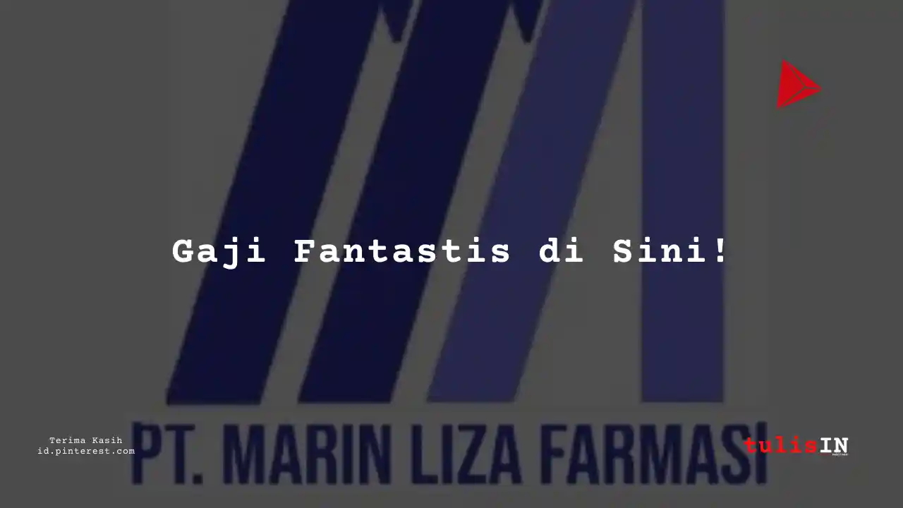 Berapa Gaji Director PT Marin Liza Farmasi Tahun 2024?
