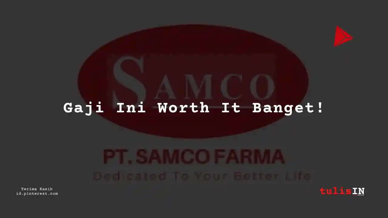 Berapa Gaji Director PT Samco Farma Tahun 2023?