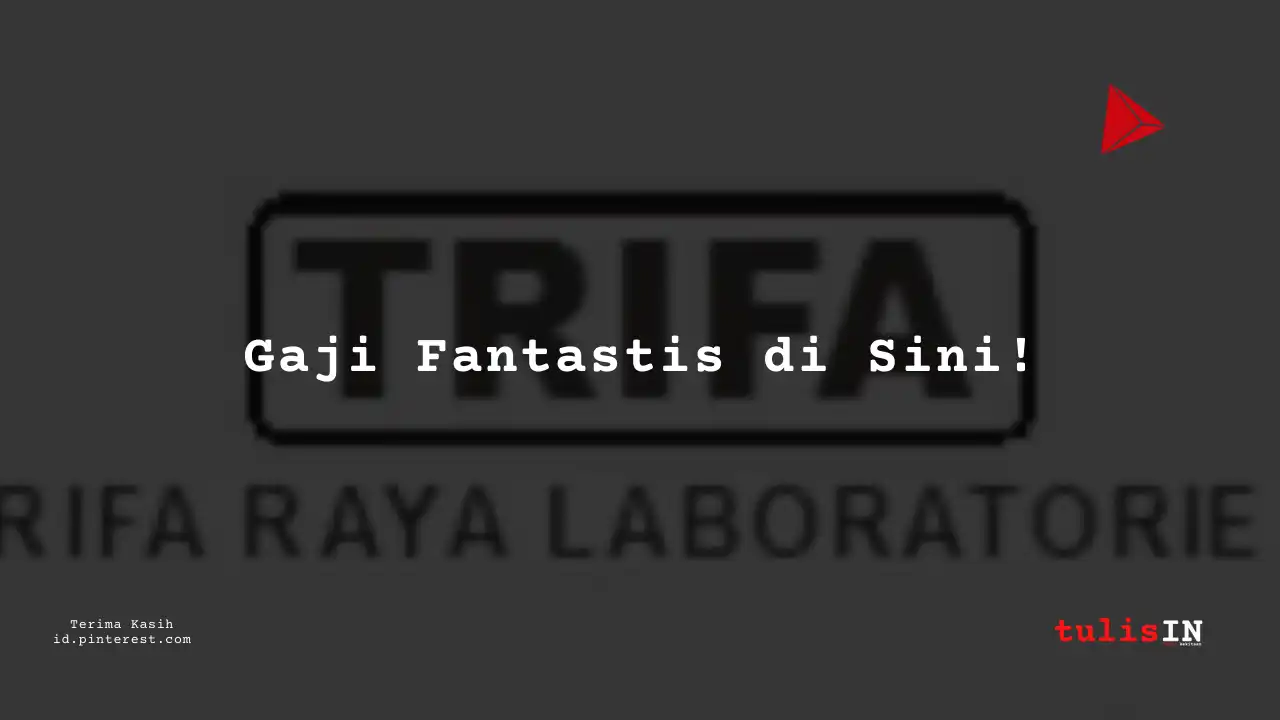 Berapa Gaji Director PT Trifa Raya Laboratories Tahun 2024?
