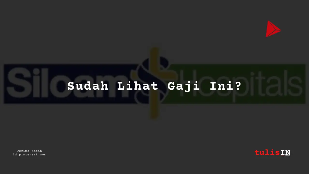 Berapa Gaji Direktur Keuangan RS Siloam Tahun 2024?