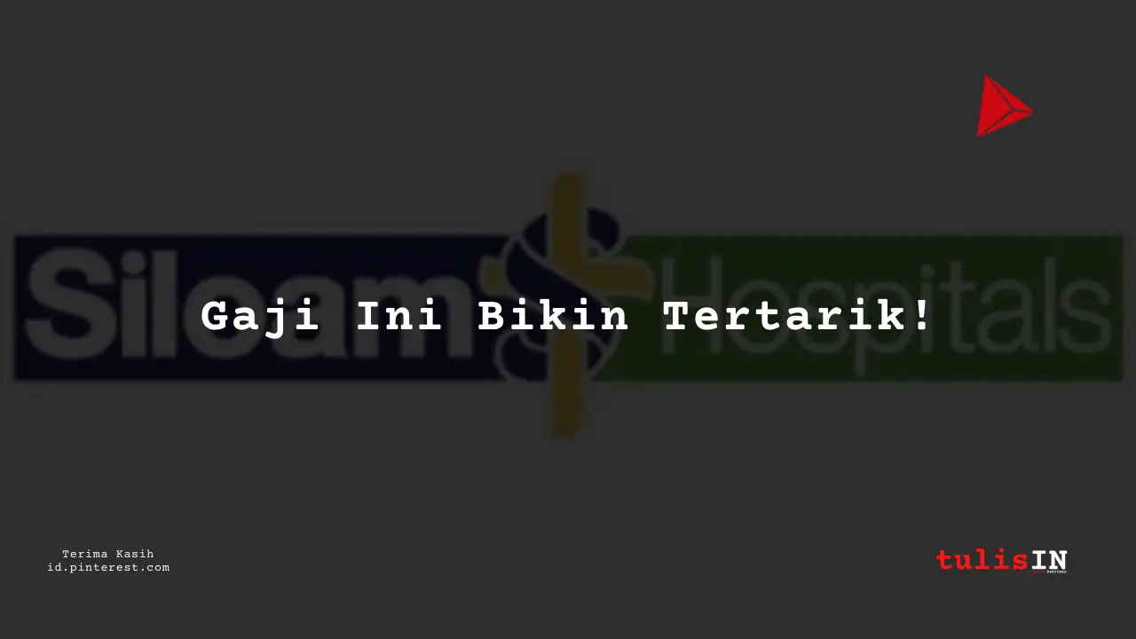 Berapa Gaji Direktur Operasional RS Siloam Tahun 2024?