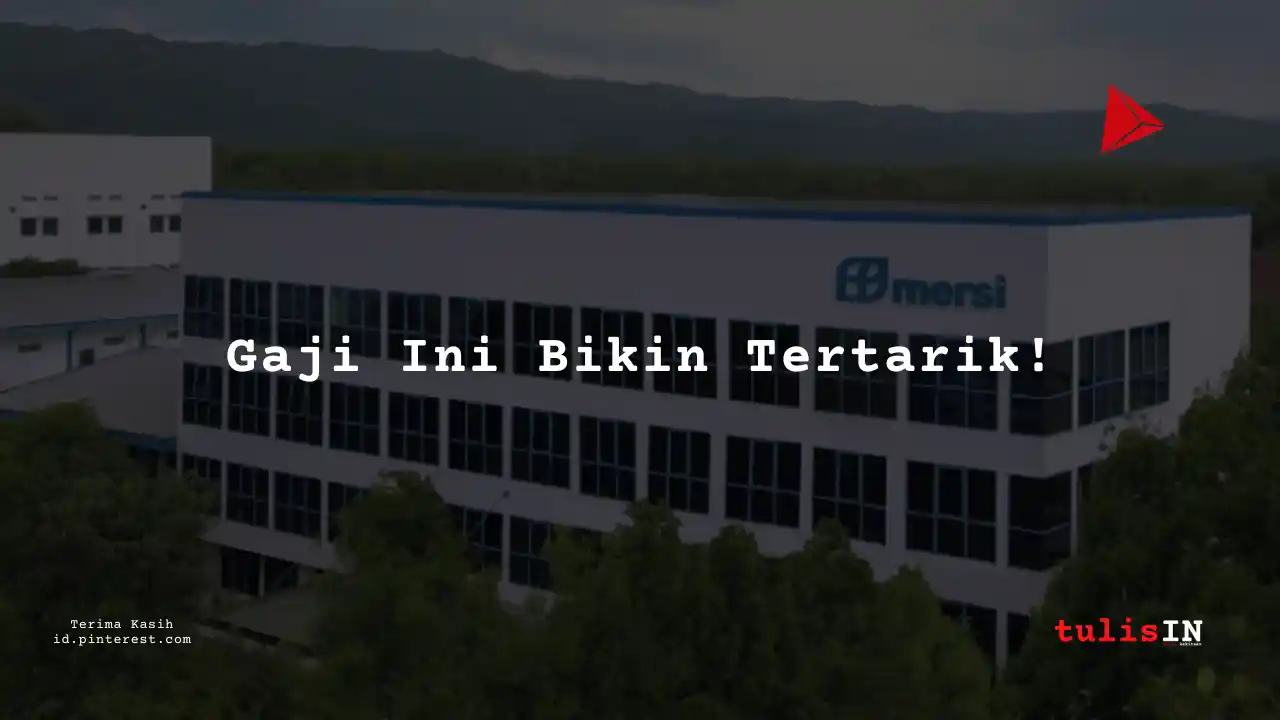 Berapa Gaji Direktur Pemasaran PT Mersifarma Tirmaku Mercusana Tahun 2023?