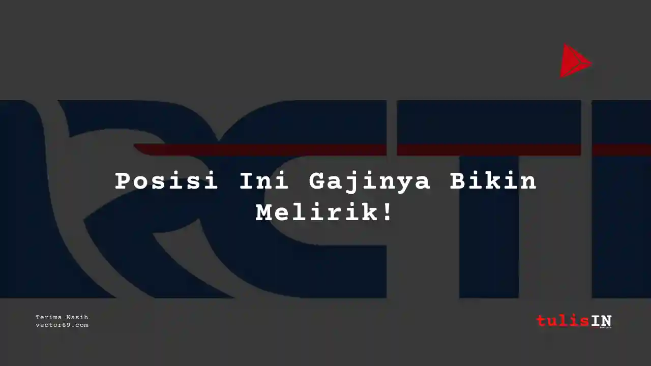 Berapa Gaji Direktur Pemberitaan RCTI 2025?