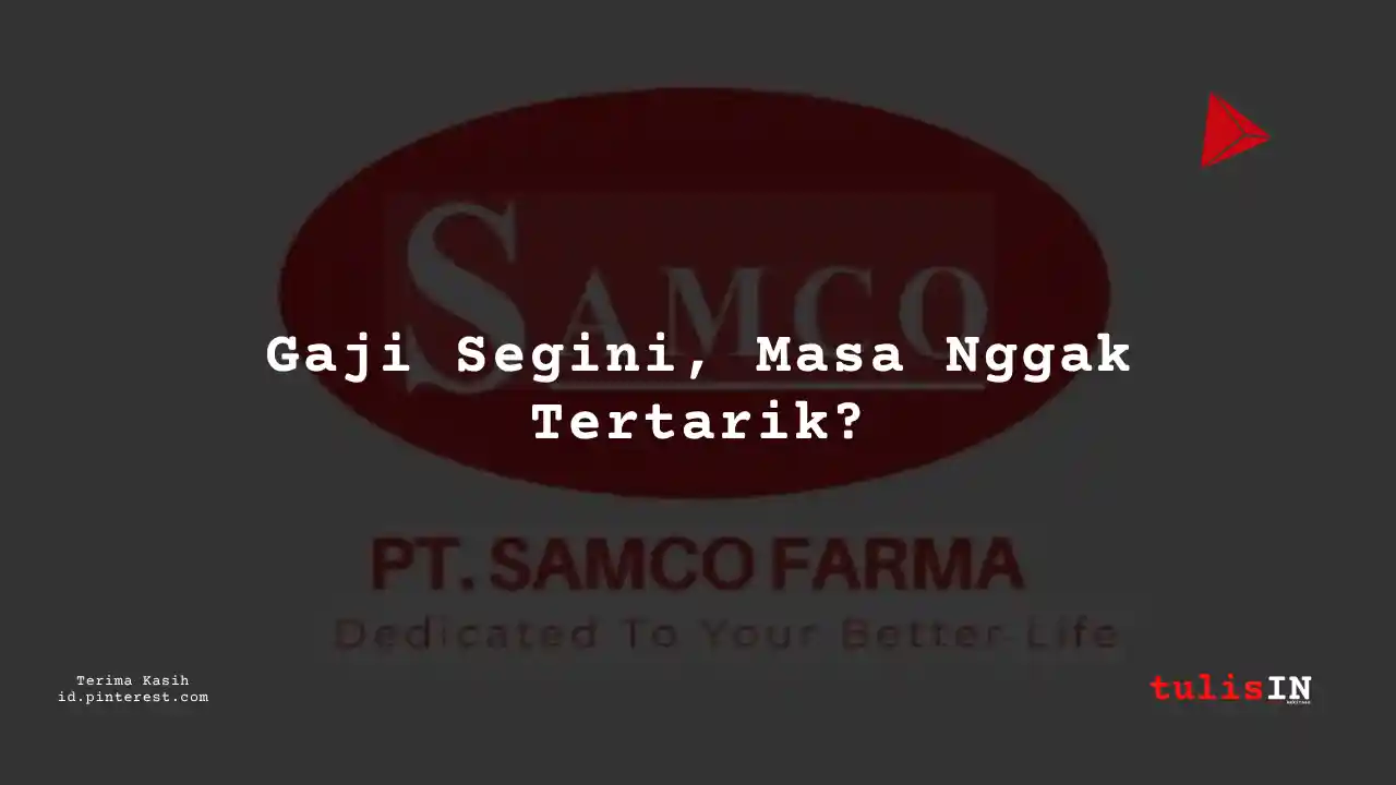 Berapa Gaji Division Head PT Samco Farma Tahun 2023?