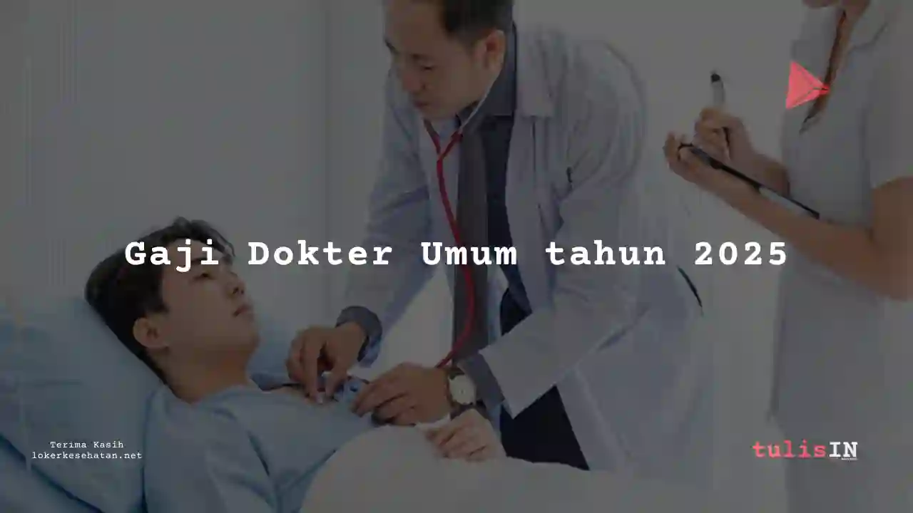 Berapa Gaji Dokter Umum tahun 2025?