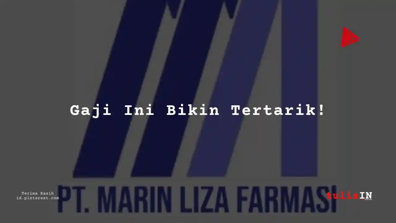 Berapa Gaji Drilling Supervisor PT Marin Liza Farmasi Tahun 2024?
