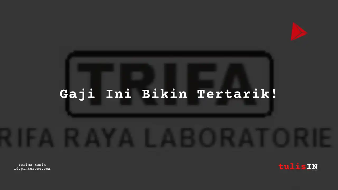 Berapa Gaji Drilling Supervisor PT Trifa Raya Laboratories Tahun 2023?