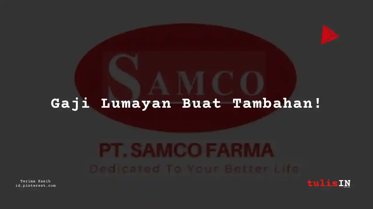 Berapa Gaji Driver PT Samco Farma Tahun 2024?