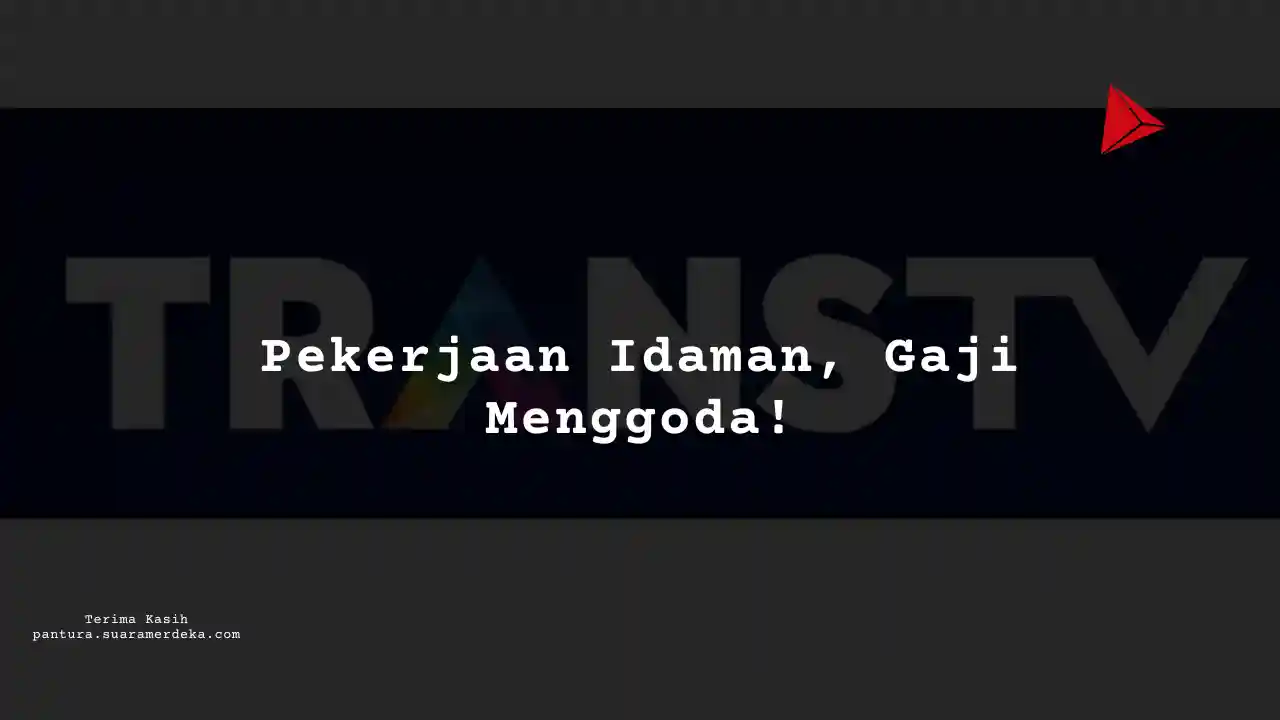 Berapa Gaji Editor Trans TV 2024?