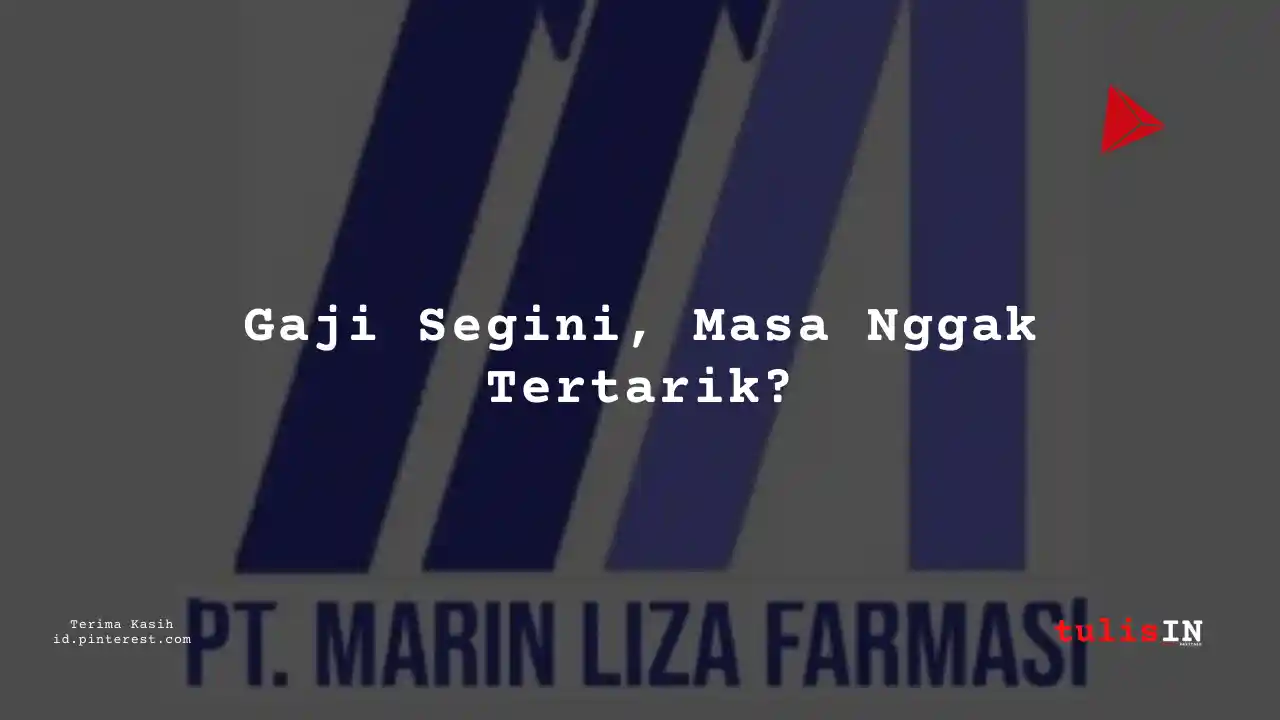Berapa Gaji Engineer PT Marin Liza Farmasi Tahun 2024?