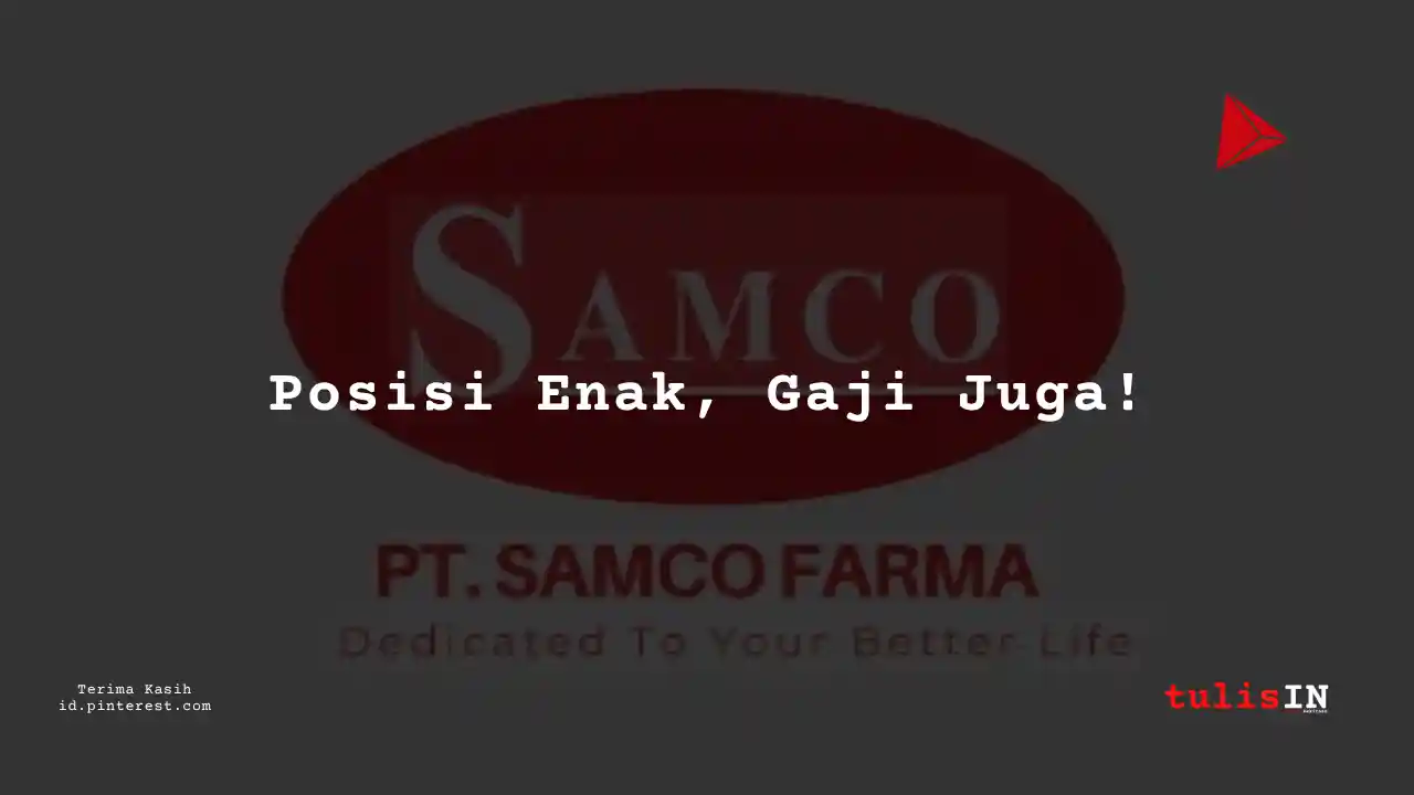 Berapa Gaji Engineer PT Samco Farma Tahun 2024?
