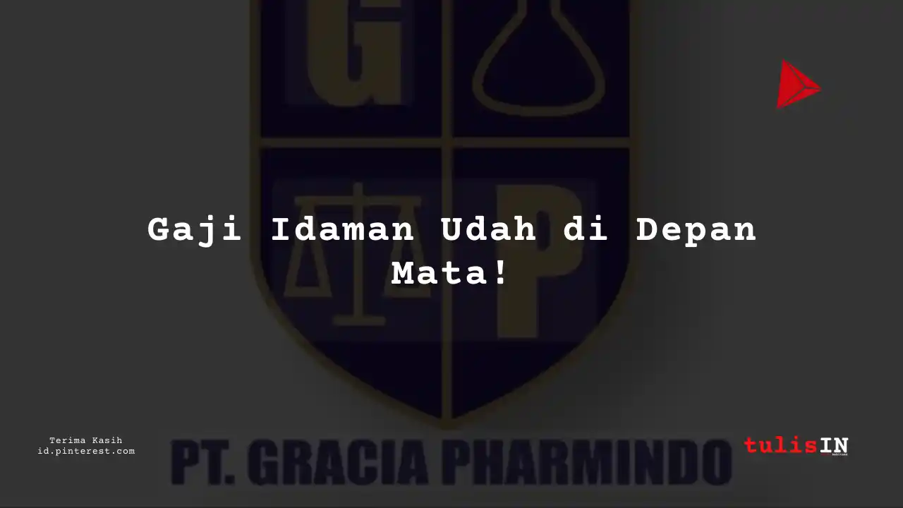 Berapa Gaji Engineering PT Gracia Pharmindo Tahun 2024?