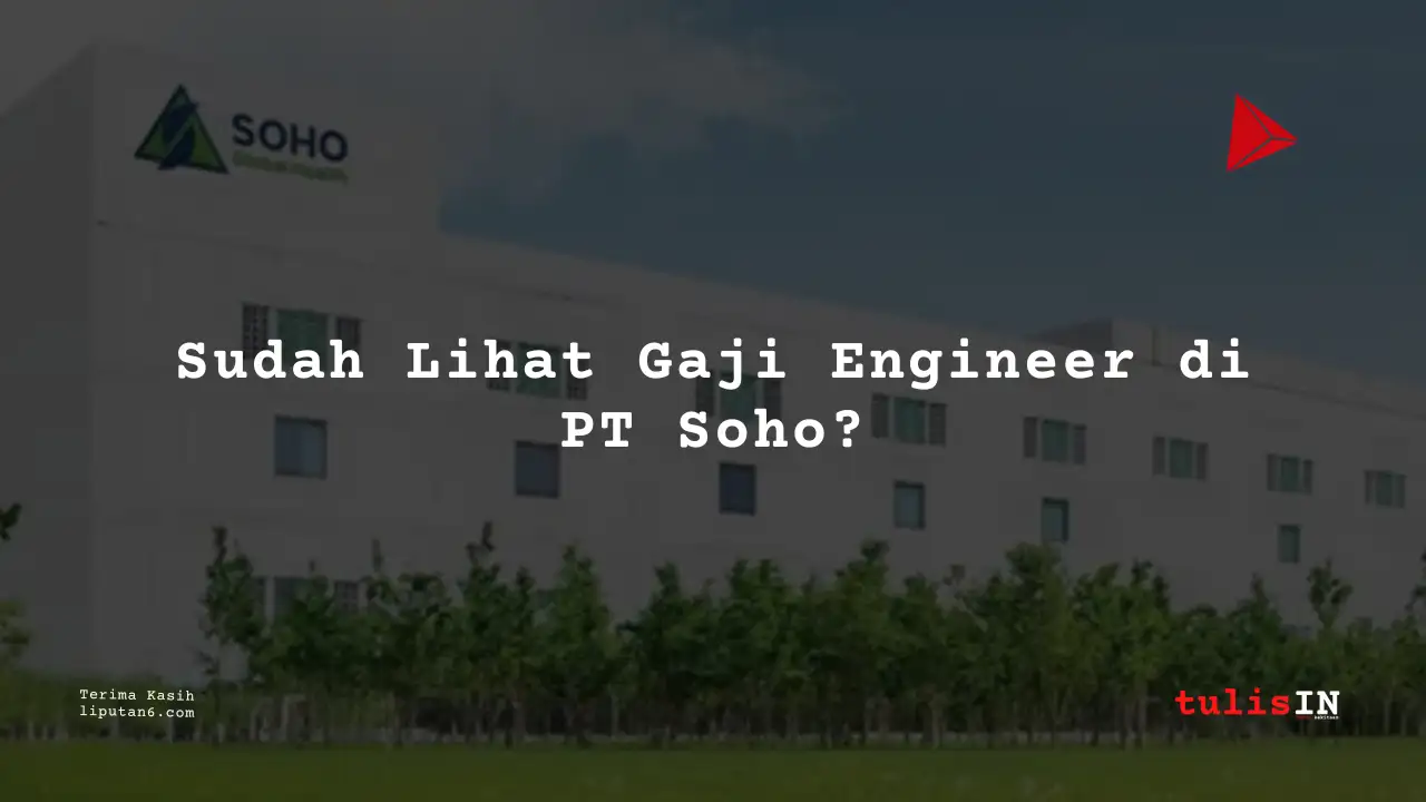 Berapa Gaji Engineering PT Soho Farmasi Industri 2025?