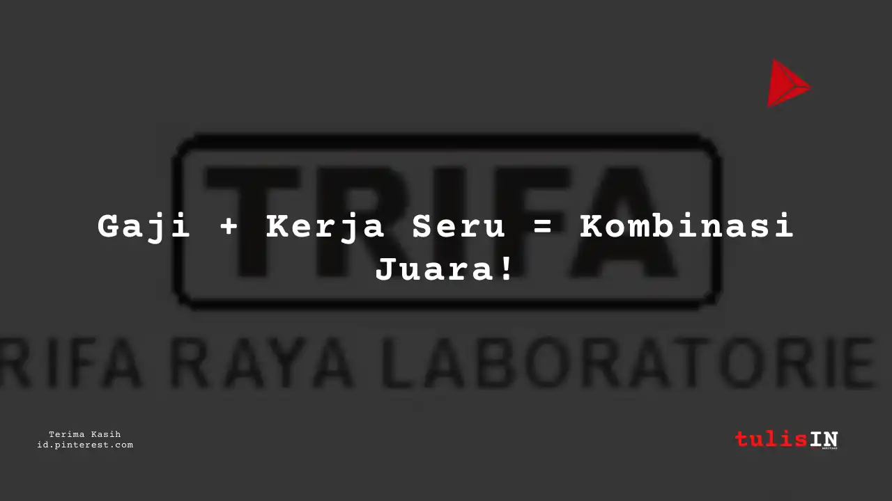 Berapa Gaji Engineering PT Trifa Raya Laboratories Tahun 2023?