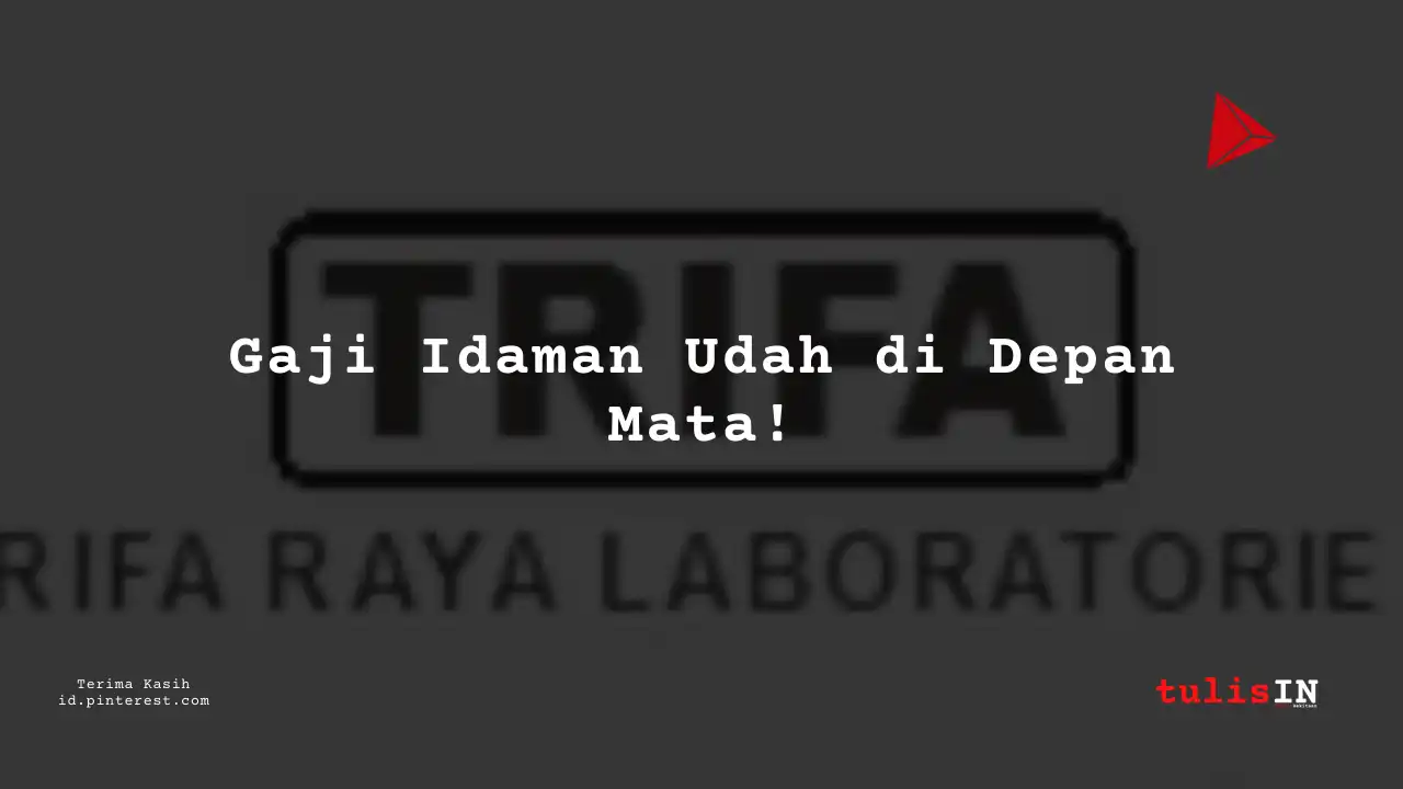 Berapa Gaji Engineering PT Trifa Raya Laboratories Tahun 2023?