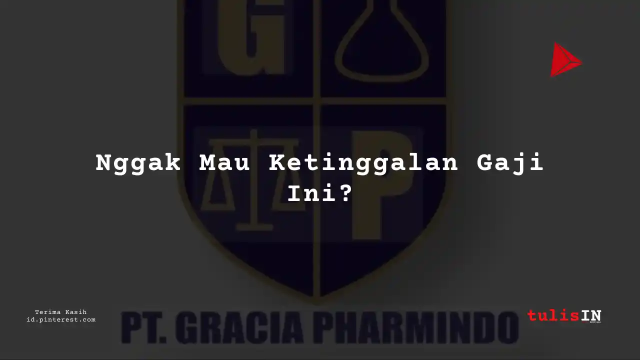 Berapa Gaji Executives PT Gracia Pharmindo Tahun 2024?