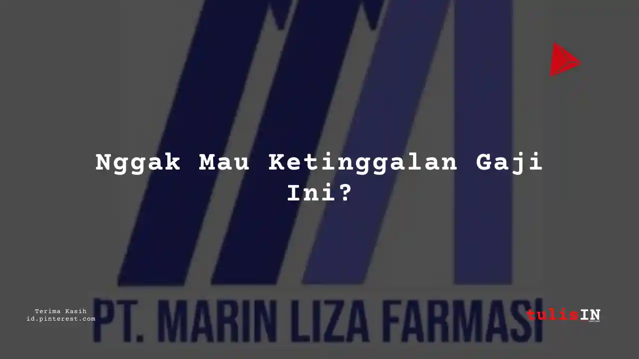 Berapa Gaji Executives PT Marin Liza Farmasi Tahun 2024?
