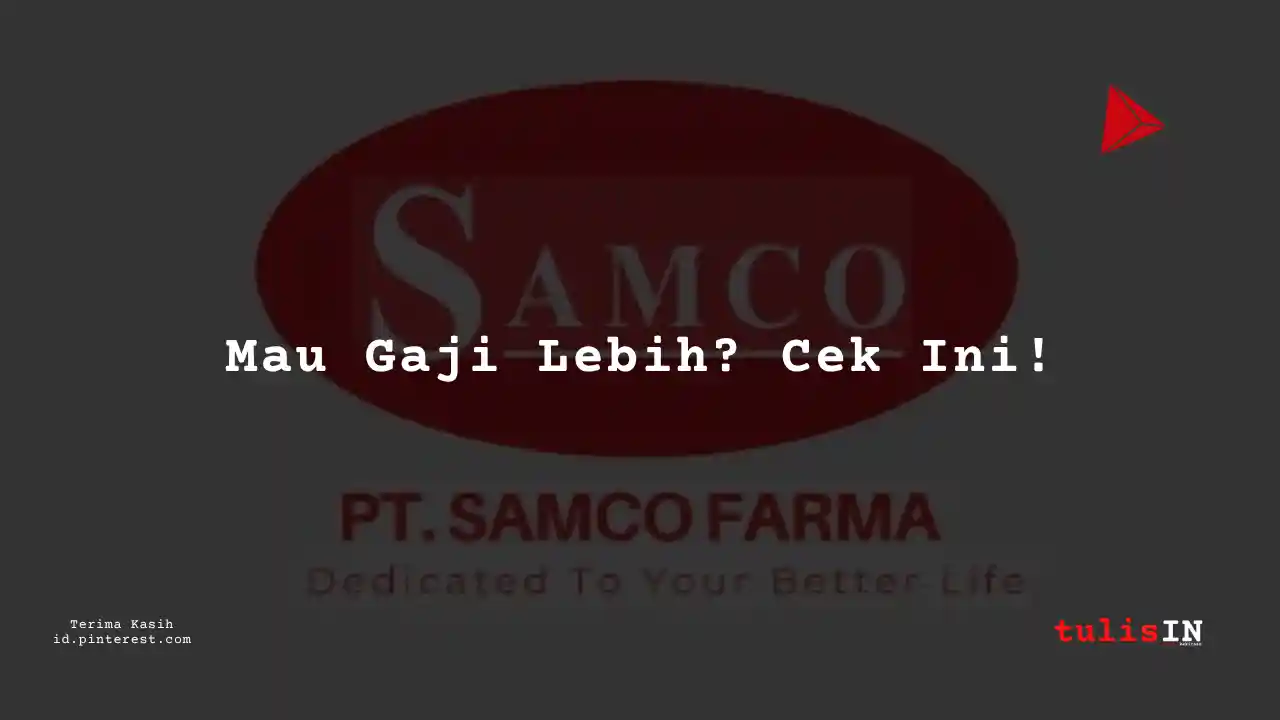 Berapa Gaji Executives PT Samco Farma Tahun 2024?