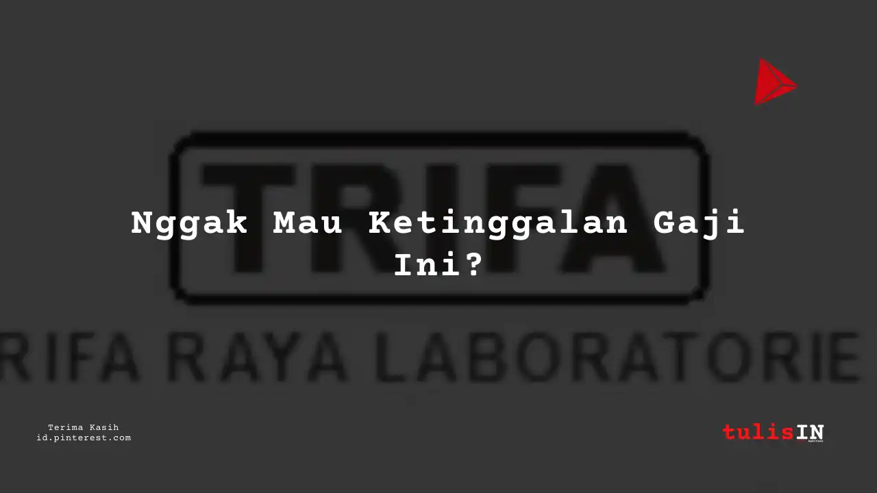 Berapa Gaji Executives PT Trifa Raya Laboratories Tahun 2024?
