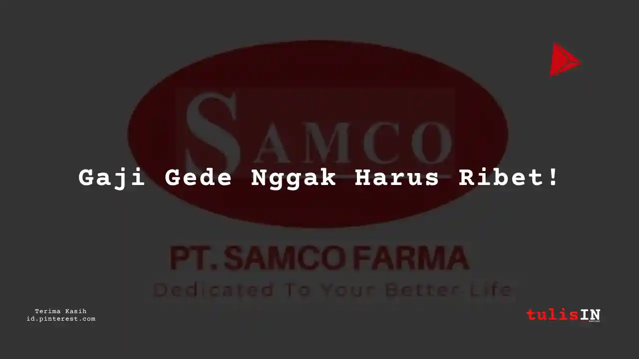 Berapa Gaji Field Engineer PT Samco Farma Tahun 2024?