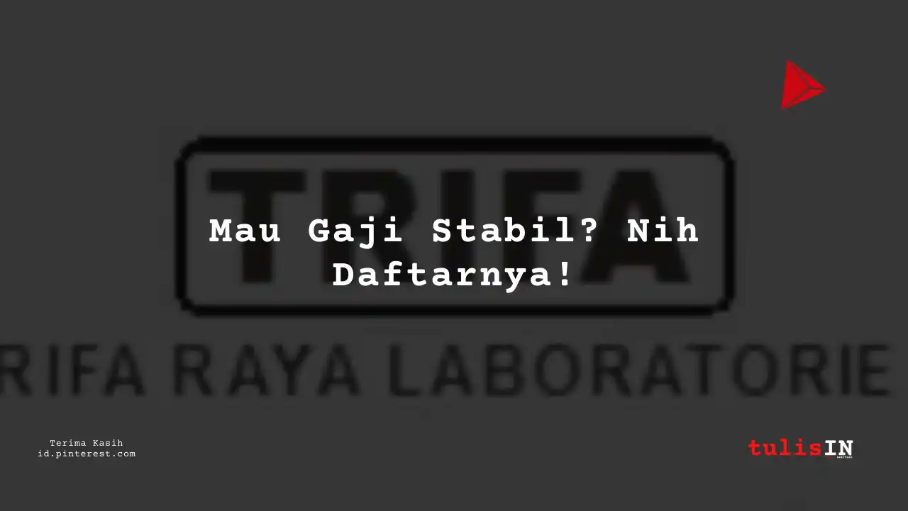 Berapa Gaji Field Engineer PT Trifa Raya Laboratories Tahun 2023?