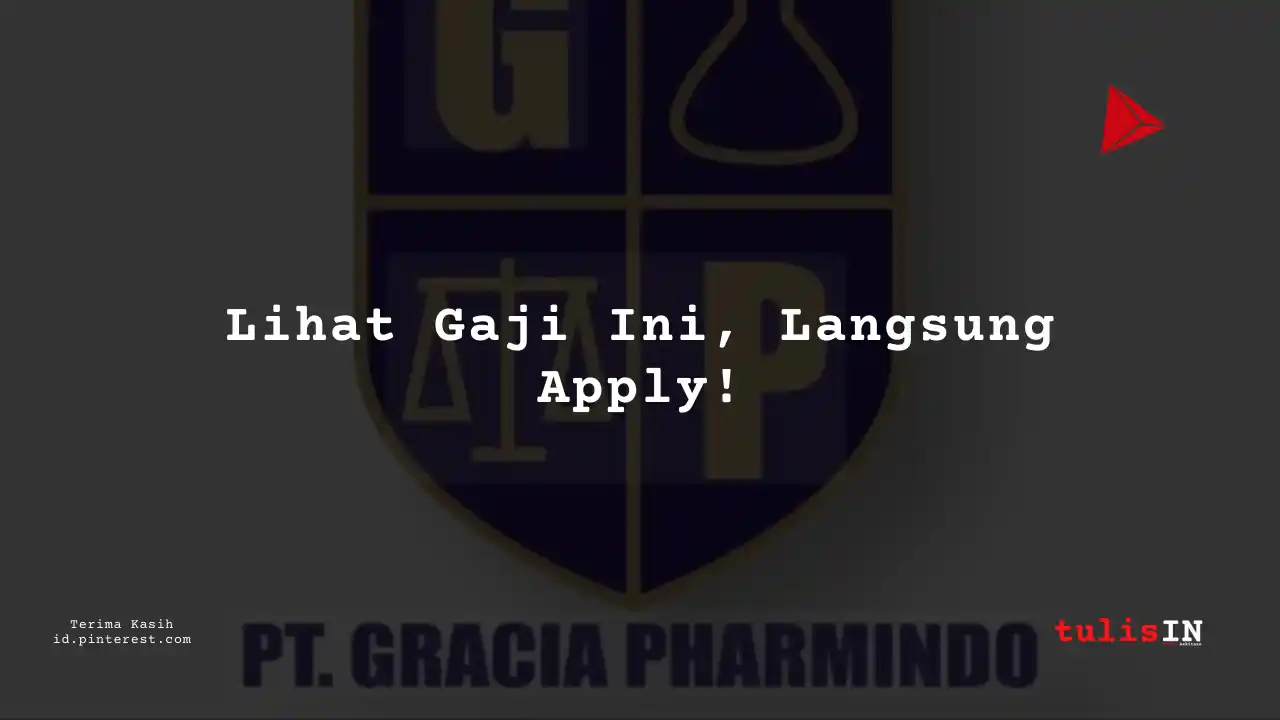 Berapa Gaji Field Manager PT Gracia Pharmindo Tahun 2024?