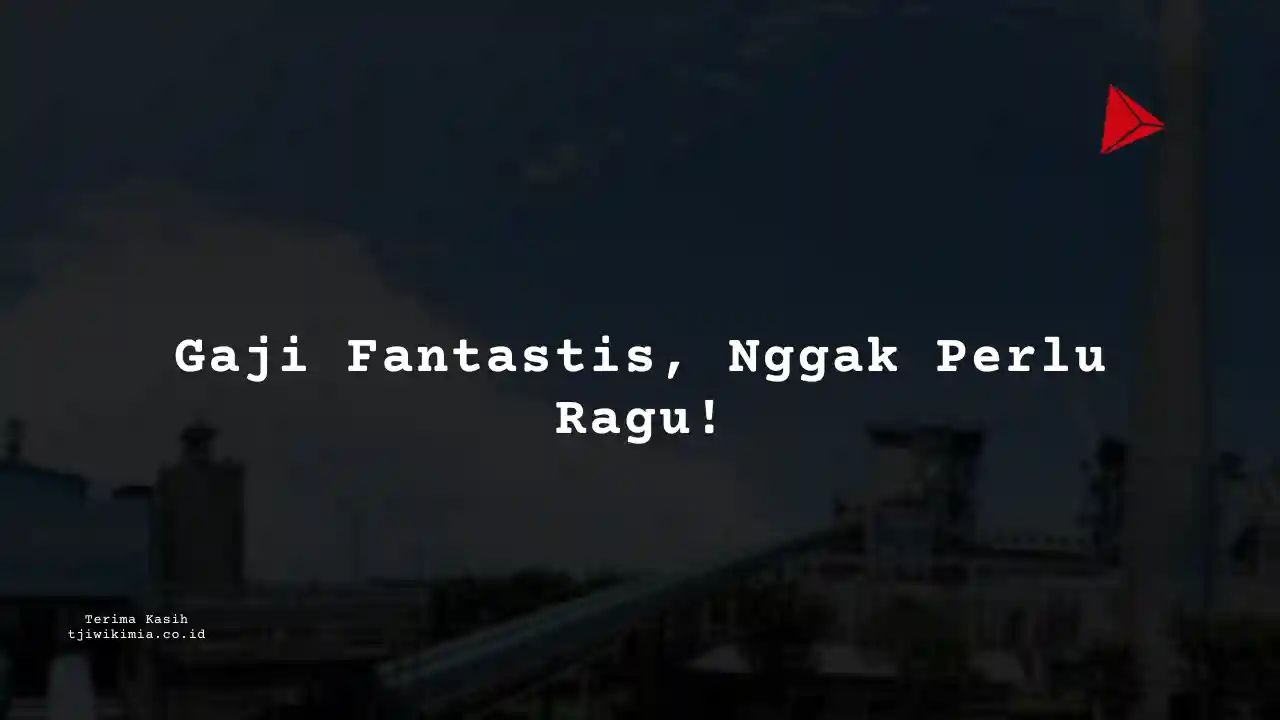 Berapa Gaji Finance, Akunting Pabrik Kertas Tjiwi Kimia 2025?