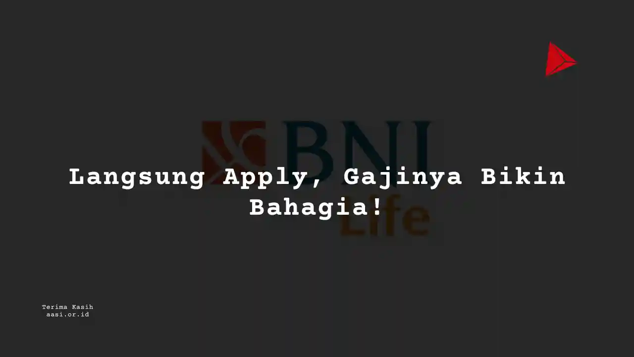 Berapa Gaji Finance/Accounting Senior Auditor Asuransi BNI Life?