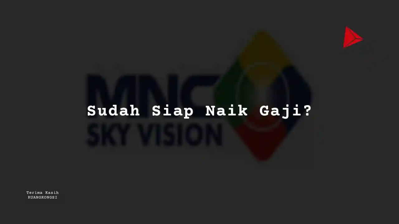 Berapa Gaji Finance/Accounting – Senior Supervisor MNC Sky Vision 2022?
