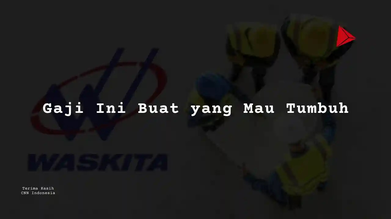 Berapa Gaji Financial Restructuring PT Wakita Karya 2025?
