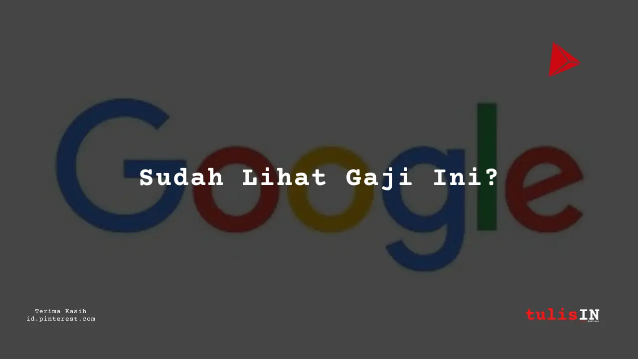 Berapa Gaji General Manager Google Indonesia Tahun 2023?