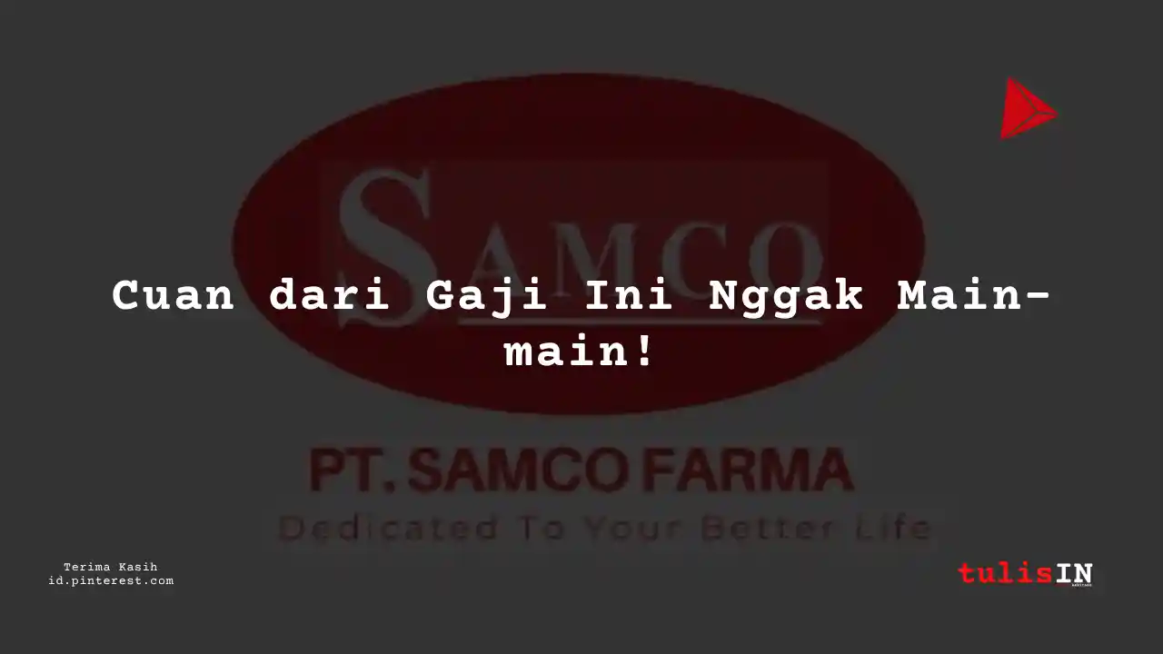 Berapa Gaji General Manager PT Samco Farma Tahun 2024?
