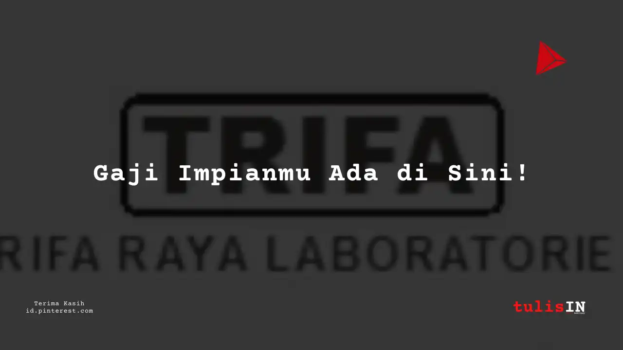 Berapa Gaji General Manager PT Trifa Raya Laboratories Tahun 2023?