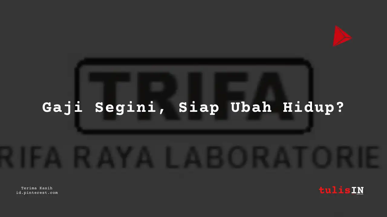 Berapa Gaji Geologist PT Trifa Raya Laboratories Tahun 2024?