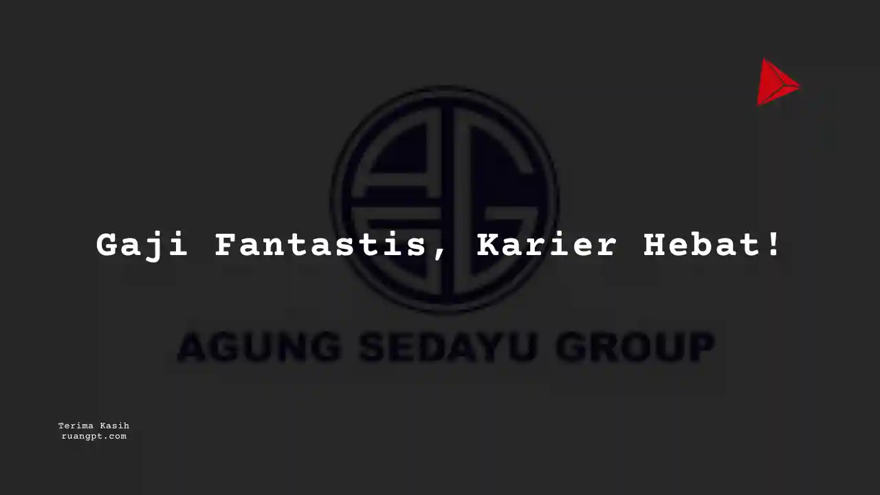 Berapa Gaji HR, Admin Agung Sedayu Group 2024?