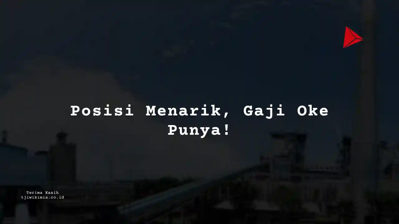 Berapa Gaji HR, Admin Pabrik Kertas Tjiwi Kimia 2025?