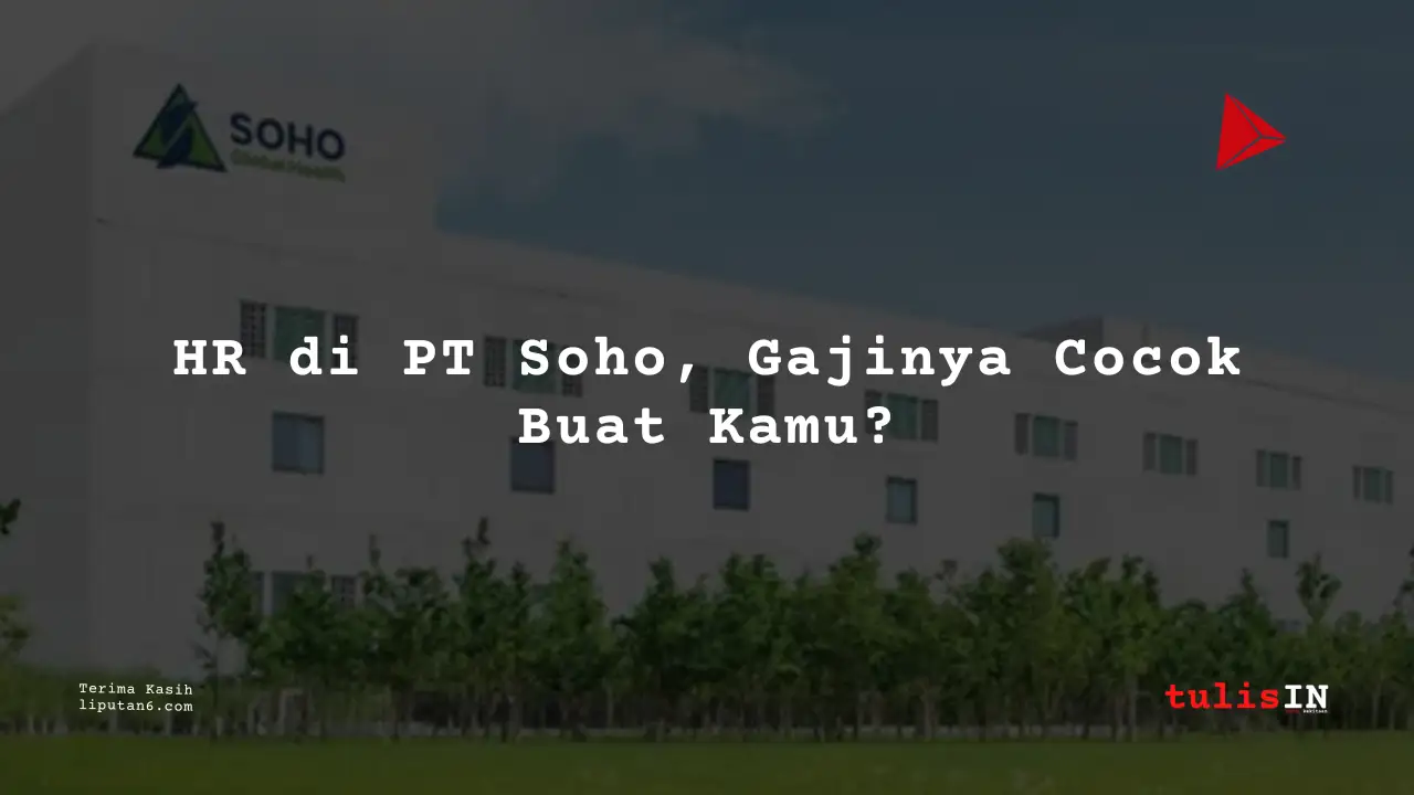 Berapa Gaji HR PT Soho Farmasi Industri 2025?