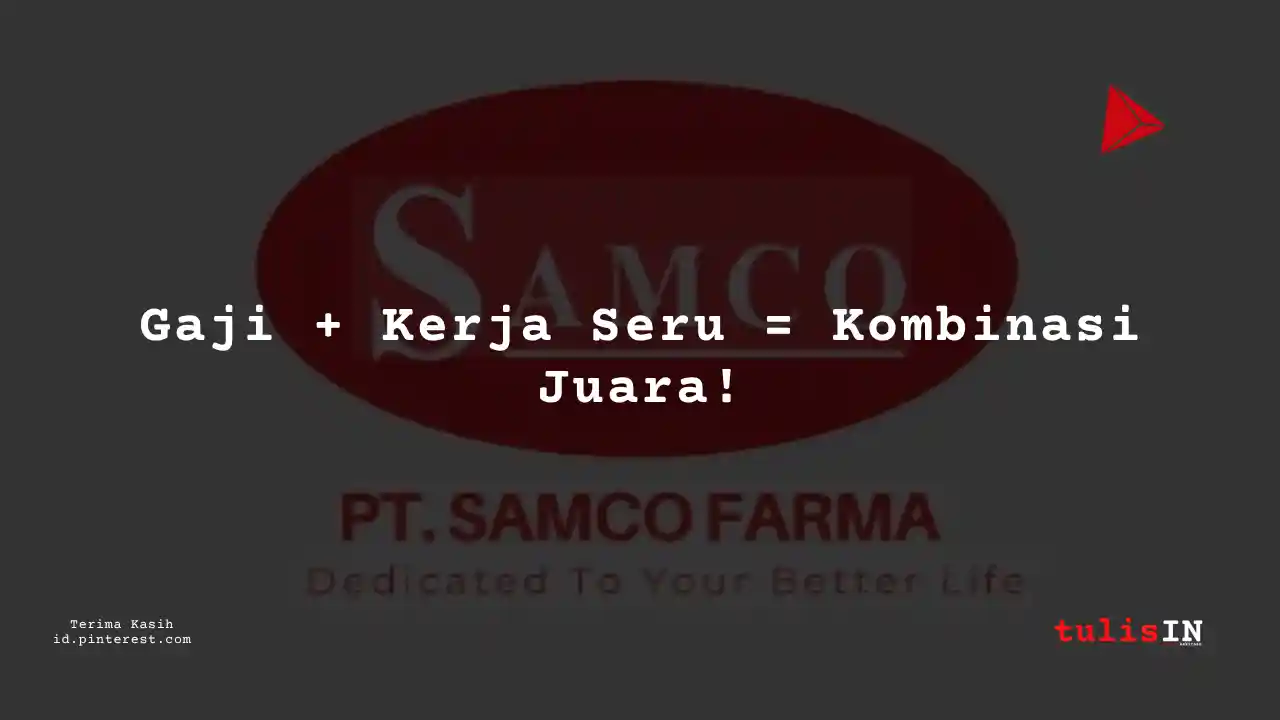 Berapa Gaji HR (SDM) PT Samco Farma Tahun 2024?