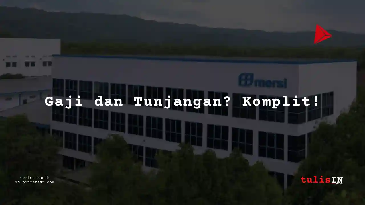 Berapa Gaji HSE Trainee PT Mersifarma Tirmaku Mercusana Tahun 2024?