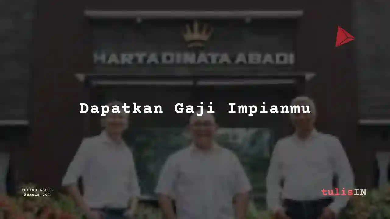 Berapa Gaji Junior Operator Hartadinata Abadi 2024?